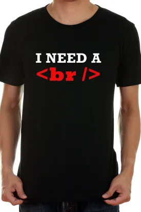 I need a break - using a line break tag BR - Casual Black tee