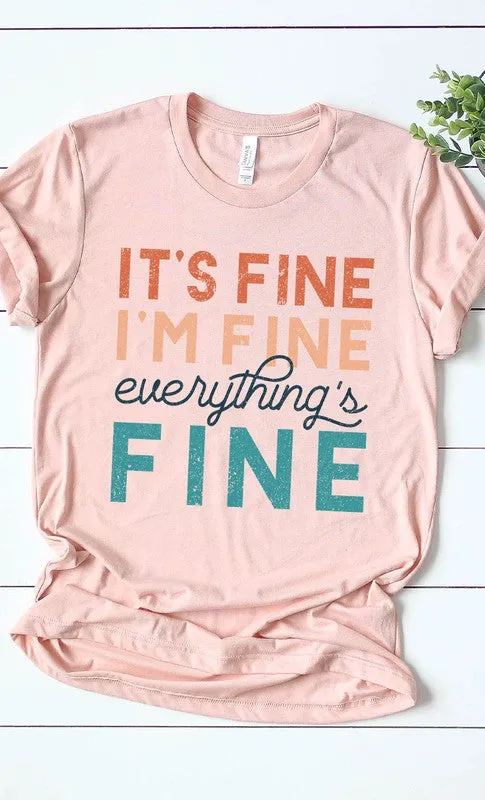 Its Fine Im Fine Everythings Fine Graphic Tee // 4 COLORS